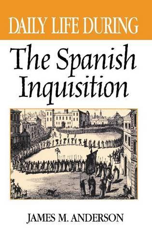 Паперова книга «Daily Life During the Spanish Inquisition», автор Джеймс М. Андерсон - фото №1