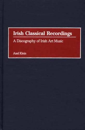 Бумажная книга «Irish Classical Recordings: A Discography of Irish Art Music», автор Аксель Кляйн - фото №1