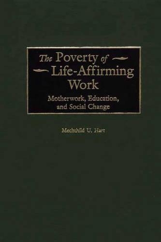 Бумажная книга «The Poverty of Life-Affirming Work: Motherwork, Education, and Social Change», автор Мехтильд Харт - фото №1