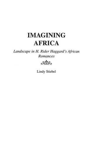 Бумажная книга «Imagining Africa: Landscape in H. Rider Haggard's African Romances», автор Линди Штибель - фото №1
