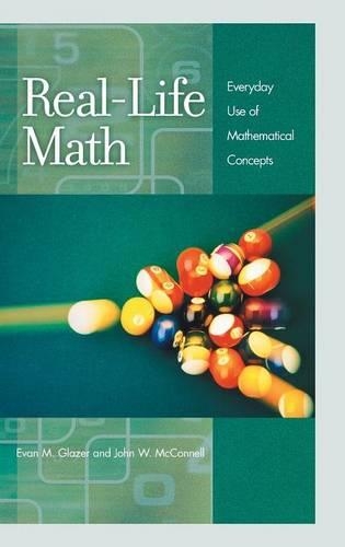 Паперова книга «Real-Life Math: Everyday Use of Mathematical Concepts», авторів Еван М. Глейзер, Джон В. Макконнелл - фото №1