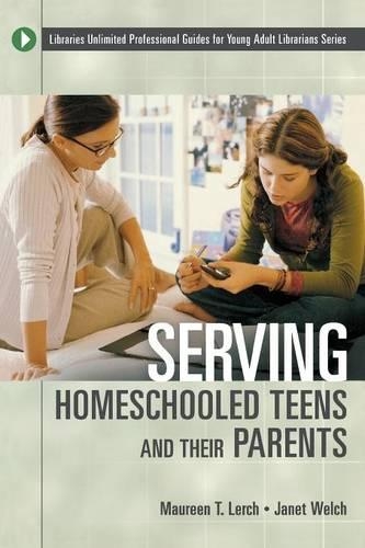 Бумажная книга «Serving Homeschooled Teens and Their Parents», авторов Джанет Уэлч, Морин Т. Лерх - фото №1