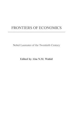 Бумажная книга «Frontiers of Economics: Nobel Laureates of the Twentieth Century», автор Абу Н. Вахид - фото №1