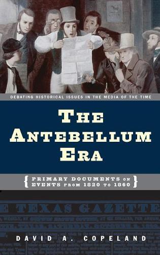 Паперова книга «The Antebellum Era: Primary Documents on Events from 1820 to 1860», автор Девід А. Коупленд - фото №1