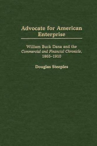 Бумажная книга «Advocate for American Enterprise: William Buck Dana and the Commercial and Financial Chronicle, 1865-1910», автор Дуглас Стиплс - фото №1