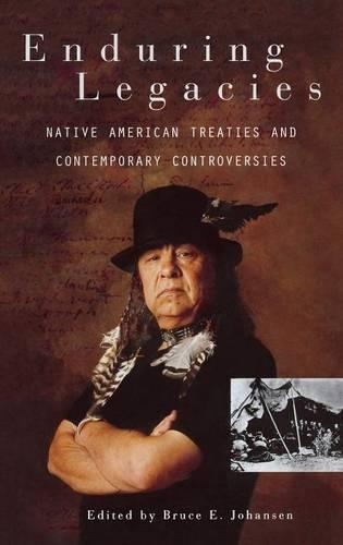 Бумажная книга «Enduring Legacies: Native American Treaties and Contemporary Controversies», автор Брюс Э. Йохансен - фото №1