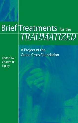 Бумажная книга «Brief Treatments for the Traumatized: A Project of the Green Cross Foundation», автор Чарльз Р. Фигли - фото №1