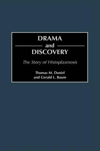 Паперова книга «Drama and Discovery: The Story of Histoplasmosis», авторів Джеральд Л. Баум, Томас М. Деніел - фото №1