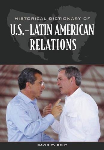 Бумажная книга «Historical Dictionary of U.S.-Latin American Relations», автор Дэвид Дент - фото №1