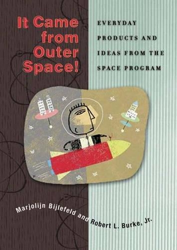 Бумажная книга «It Came from Outer Space: Everyday Products and Ideas from the Space Program», авторов Маржолейн Бийлефельд, Роберт Л. Берк - фото №1
