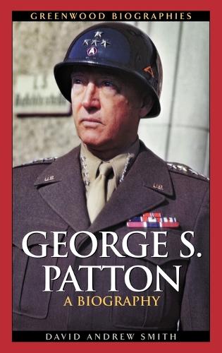 Бумажная книга «George S. Patton: A Biography», автор Дэвид А. Смит - фото №1