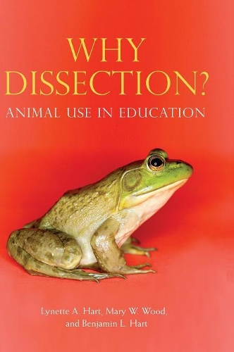 Бумажная книга «Why Dissection?: Animal Use in Education», авторов Бенджамин Л. Харт, Линетт А. Харт, Мэри В. Вуд - фото №1