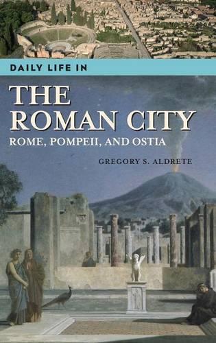 Бумажная книга «Daily Life in the Roman City: Rome, Pompeii, and Ostia», автор Грегори С. Алдрет - фото №1