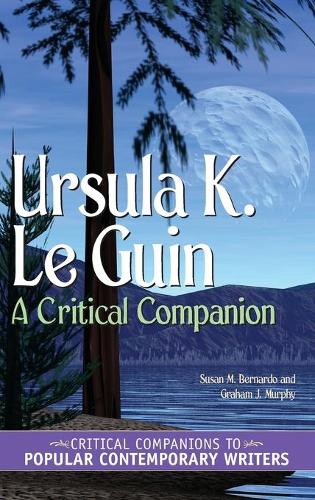Бумажная книга «Ursula K. Le Guin: A Critical Companion», авторов Грэм Дж. Мерфи, Сьюзан М. Бернардо - фото №1