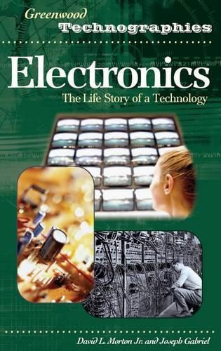 Бумажная книга «Electronics: The Life Story of a Technology», авторов Дэвид Мортон, Джозеф Габриэль - фото №1