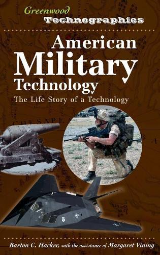 Паперова книга «American Military Technology: The Life Story of a Technology», авторів Бартон К. Хакер, Маргарет Вайнінг - фото №1