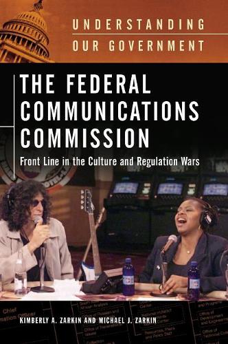 Бумажная книга «The Federal Communications Commission: Front Line in the Culture and Regulation Wars», авторов Кимберли А. Заркин, Майкл Дж. Заркин - фото №1