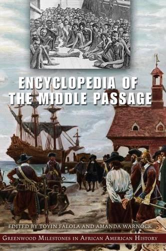 Бумажная книга «Encyclopedia of the Middle Passage: Greenwood Milestones in African American History», авторов Аманда Б. Уорнок, Тойин Фалола - фото №1