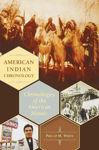 Паперова книга «American Indian Chronology: Chronologies of the American Mosaic», автор Філіп М. Уайт - фото №1