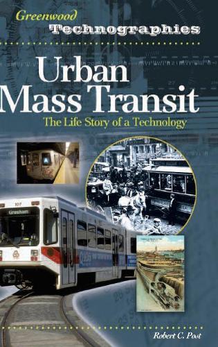 Бумажная книга «Urban Mass Transit: The Life Story of a Technology», автор Роберт К. Пост - фото №1