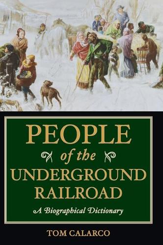 Бумажная книга «People of the Underground Railroad: A Biographical Dictionary», автор Том Каларко - фото №1