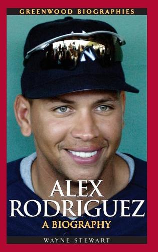 Паперова книга «Alex Rodriguez: A Biography», автор Вейн Стюарт - фото №1