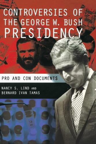 Бумажная книга «Controversies of the George W. Bush Presidency: Pro and Con Documents», авторов Бернард И. Тамас, Нэнси С. Линд - фото №1
