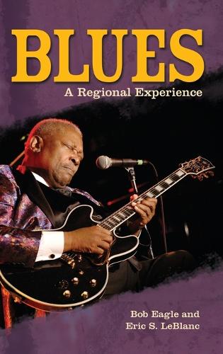 Паперова книга «Blues: A Regional Experience», авторів Боб Л. Ігл, Ерік С. Леблан - фото №1
