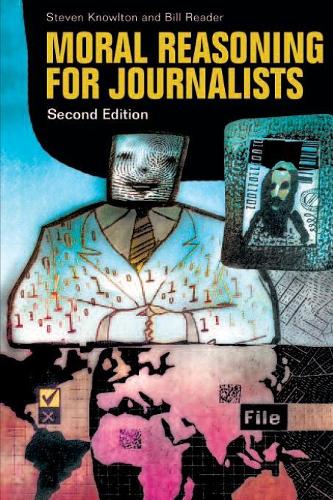 Бумажная книга «Moral Reasoning for Journalists, 2nd Edition», авторов Билл Ридер, Стивен Ноултон - фото №1