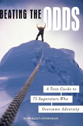 Бумажная книга «Beating the Odds: A Teen Guide to 75 Superstars Who Overcame Adversity», автор Мэри Эллен Снодграсс - фото №1