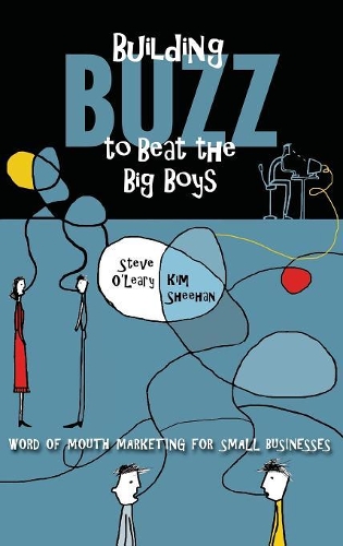 Бумажная книга «Building Buzz to Beat the Big Boys: Word of Mouth Marketing for Small Businesses», авторов Ким Шихан, Стив О'Лири - фото №1