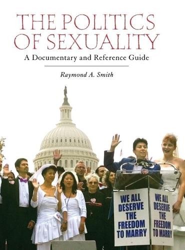 Бумажная книга «The Politics of Sexuality: A Documentary and Reference Guide», автор Раймонд А. Смит - фото №1