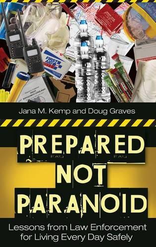 Паперова книга «Prepared Not Paranoid: Lessons from Law Enforcement for Living Every Day Safely», авторів Даг Грейвс, Яна М. Кемп - фото №1