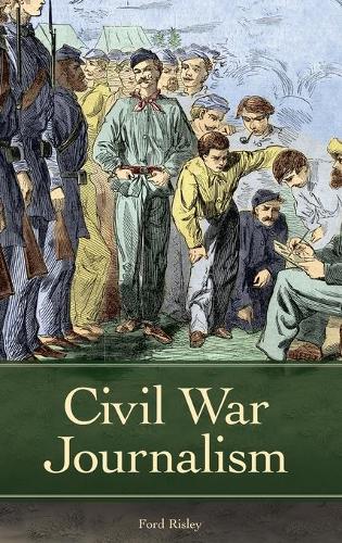 Паперова книга «Civil War Journalism», автор Форд Ріслі - фото №1
