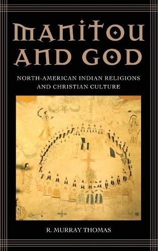 Бумажная книга «Manitou and God: North-American Indian Religions and Christian Culture», автор Р. Мюррей Томас - фото №1