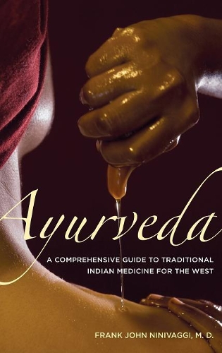 Бумажная книга «Ayurveda: A Comprehensive Guide to Traditional Indian Medicine for the West», автор Фрэнк Джон Ниниваджи - фото №1