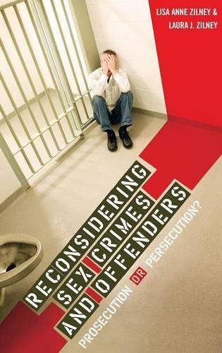 Бумажная книга «Reconsidering Sex Crimes and Offenders: Prosecution or Persecution?», авторов Лаура Дж. Зилни, Лиза А. Зильни - фото №1