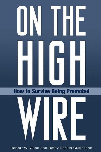 Паперова книга «On the High Wire: How to Survive Being Promoted», авторів Бетсі Раскін Ґалліксон, Роберт В. Ганн - фото №1