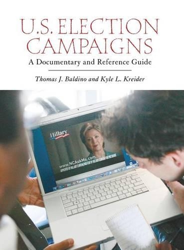 [object Object] «U.S. Election Campaigns: A Documentary and Reference Guide», авторов Кайл Л. Крайдер, Томас Дж. Балдино - фото №1