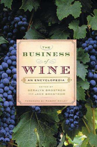Паперова книга «The Business of Wine: An Encyclopedia», авторів Джералін Г. Бростром, Джек Бростром - фото №1