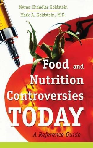 Паперова книга «Food and Nutrition Controversies Today: A Reference Guide», авторів Марк А. Гольдштейн, Мірна Чендлер Гольдштейн - фото №1