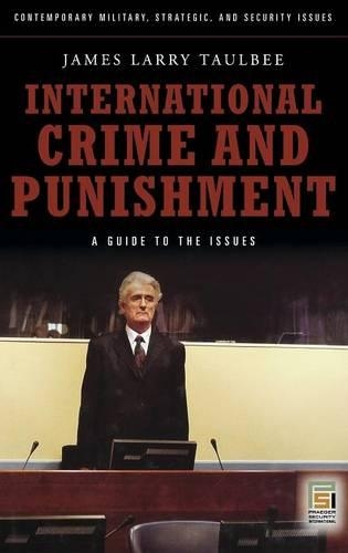 Бумажная книга «International Crime and Punishment: A Guide to the Issues», автор Джеймс Ларри Таулби - фото №1