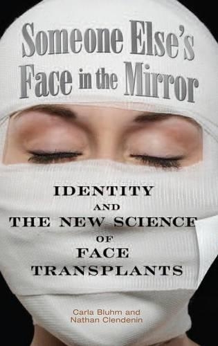 Бумажная книга «Someone Else's Face in the Mirror: Identity and the New Science of Face Transplants», авторов Карла Блюм, Натан Кленденин - фото №1