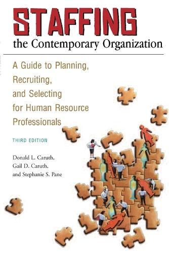 Бумажная книга «Staffing the Contemporary Organization: A Guide to Planning, Recruiting, and Selecting for Human Resource Professionals, 3rd Edition», авторов Дональд Л. Карут, Гейл Д. Карут, Стефани С. Пане - фото №1