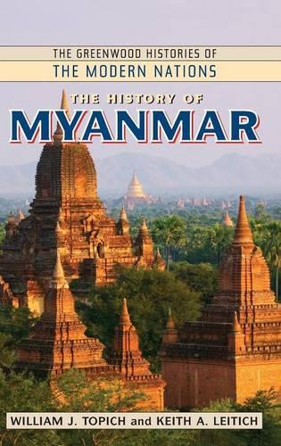 Бумажная книга «The History of Myanmar», авторов Кит А. Лейтич, Уильям Дж. Топич - фото №1