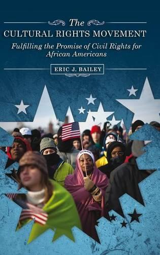 Бумажная книга «The Cultural Rights Movement: Fulfilling the Promise of Civil Rights for African Americans», автор Эрик Дж. Бейли - фото №1