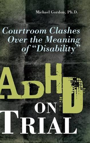 Бумажная книга «ADHD on Trial: Courtroom Clashes over the Meaning of Disability», автор Майкл Гордон - фото №1