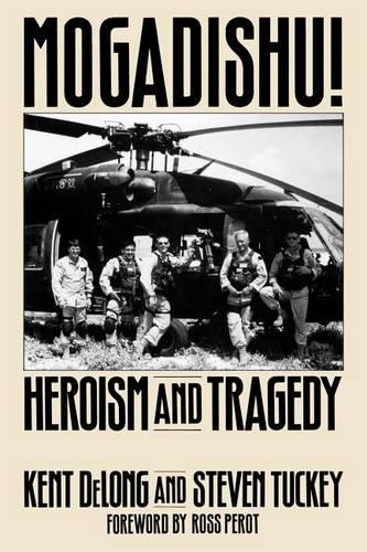 Паперова книга «Mogadishu!: Heroism and Tragedy», авторів Кент ДеЛонг, Стівен Таккі - фото №1