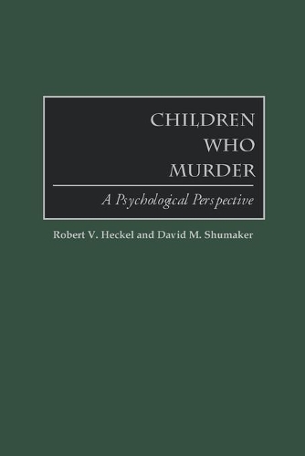 Бумажная книга «Children Who Murder: A Psychological Perspective», авторов Дэвид М. Шумейкер, Роберт В. Геккель - фото №1