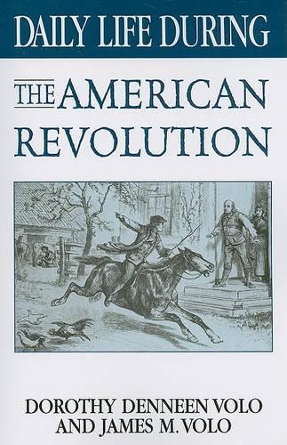 Бумажная книга «Daily Life During the American Revolution», авторов Дороти Воло, Джеймс М. Воло - фото №1